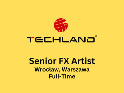 Senior FX Artist required at Techland Studio