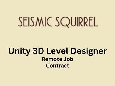 Unity 3D Level Designer required at Seismic Squirrel