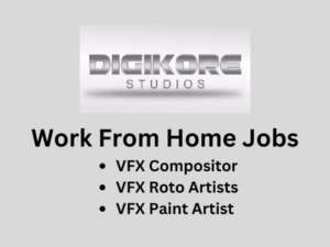 Work From Home Job Openings At Digikore Studios - VFX Jobs