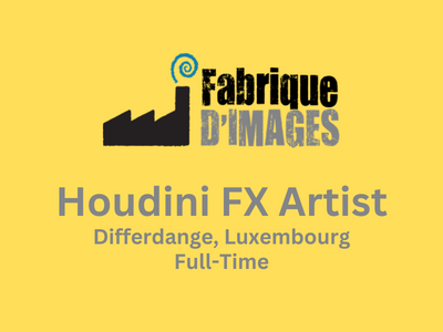 Houdini FX Artist required at Fabrique d'Images