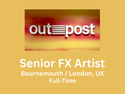 Senior FX Artist required at Outpost VFX Studio
