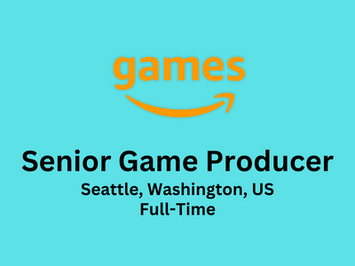 Senior Game Producer required at Amazon Games