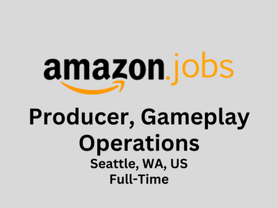 Amazon is hiring Producer, Gameplay Operations