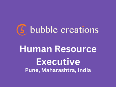 Bubble Creations hiring Human Resource Executive