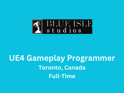 UE4 Gameplay Programmer required at Blue Isle Studios