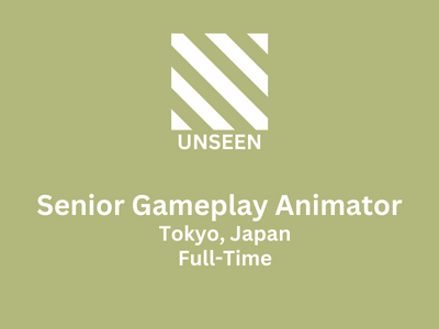 UNSEEN is looking for Senior Gameplay Animator