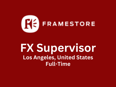FX Supervisor required at Framestore