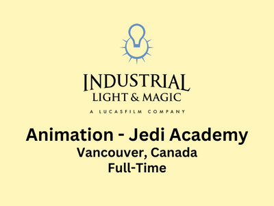 Industrial Light & Magic hiring for Animation - Jedi Academy