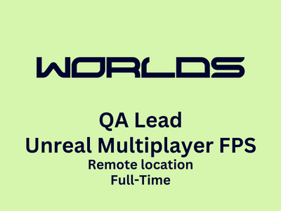 Job for QA Lead- Unreal Multiplayer FPS at Worlds