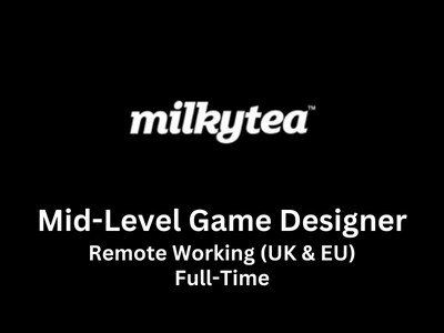 Mid-Level Game Designer required at Milky Tea