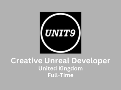 UNIT9 is looking for Creative Unreal Developer