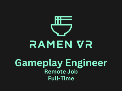 Ramen VR is looking for Gameplay Engineer