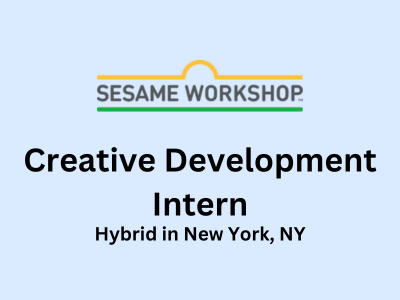 Sesame Workshop hiring Creative Development Intern