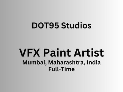 VFX Paint Artist required at DOT95 Studios