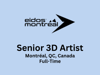 Senior 3D Artist required at Eidos Montreal