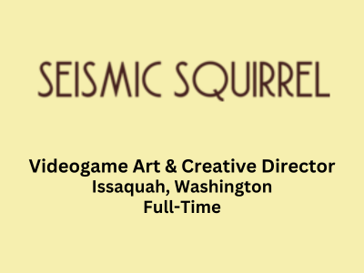 Job for Videogame Art and Creative Director at Seismic Squirrel