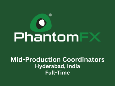 Mid-Production Coordinators required at PhantomFX