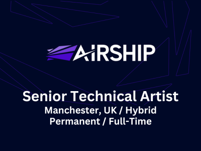 Senior Technical Artist required at Airship Interactive