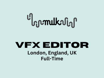 VFX Editor required at Milk VFX Studio