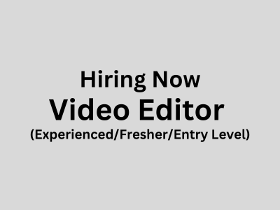 Hiring experiencedfresherentry-level Video Editor