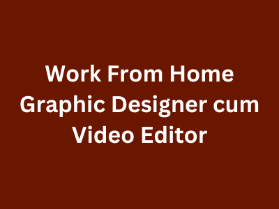 Remote job for Graphic Designer cum Video Editor