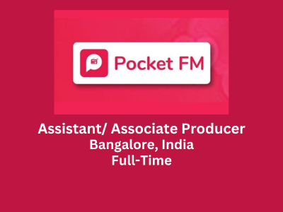 Pocket FM is looking for Assistant Associate Producer
