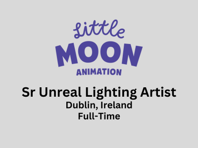 Senior Unreal Lighting Artist required at Little Moon Animation