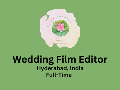 SutraSnapperz is looking for Wedding Film Editor