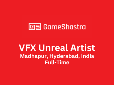 GameShastra is looking for VFX Unreal Artist