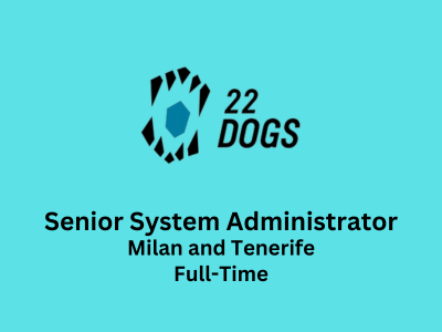 Senior System Administrator required at 22DOGS Studio