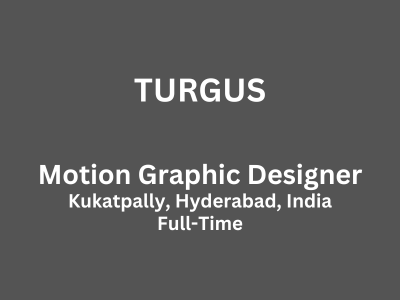 Turgus is looking for a passionate Motion Graphic Designer