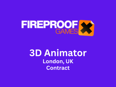 3D Animator required at Fireproof Games Ltd