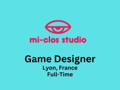 Game Designer required at Mi-Clos Studio