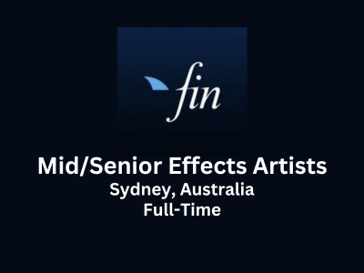 MidSenior Effects Artists required at Fin Design + Effects