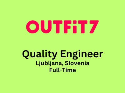 Outfit7 is looking for experienced Quality Engineer