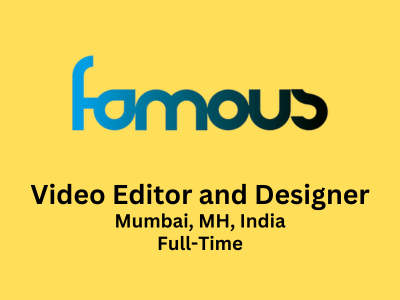 Video Editor and Designer required at Famous Studios