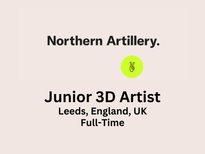 Junior 3D Artist required at Northern Artillery