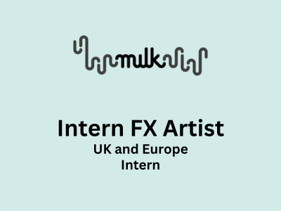 Milk VFX is hiring for Intern FX Artist