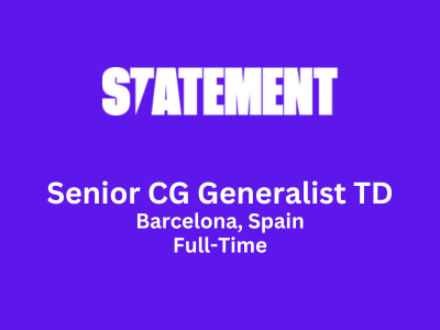 Senior CG Generalist TD required at Statement