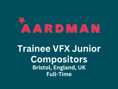 Trainee VFX Junior Compositors required at Aardman