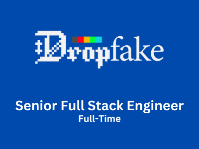 Drop Fake Inc. is hiring a Senior Full Stack Engineer