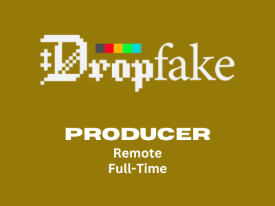 Drop Fake Inc. is looking for experienced Producer