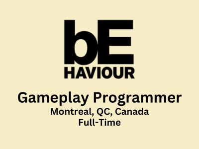 Gameplay Programmer required at Behaviour Interactive