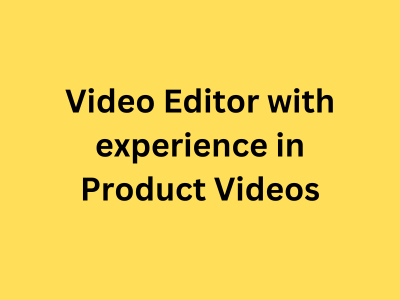 Hiring Video Editor with experience in product videos