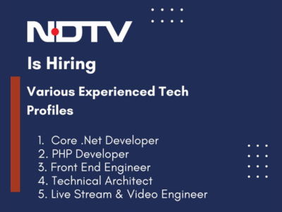 NDTV is hiring for various experienced Tech profiles