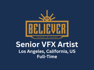 Believer is seeking an experienced Senior VFX Artist