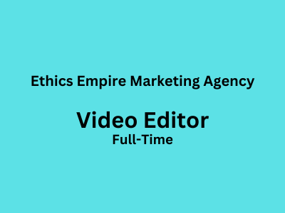 Join Ethics Empire Marketing Agency as a Video Editor