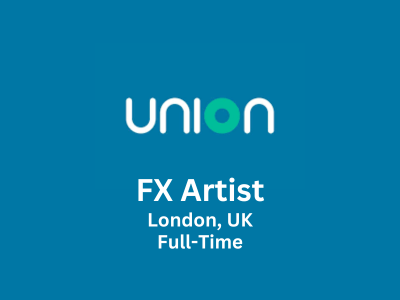 FX Artist required at Union VFX