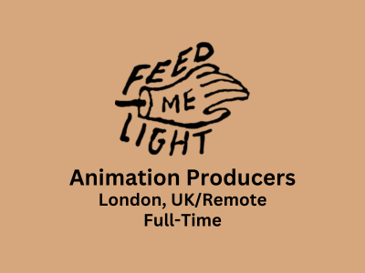 Animation Producers required at Feed Me Light