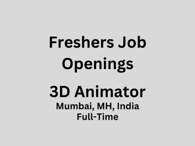 Freshers job opening for the role of 3D Animator